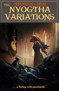 The Nyogtha Variations (Brecken Kendall Haliverse #2) by John Michael Greer