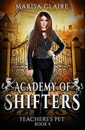 Teacher's Pet (Academy of Shifters #5) by Marisa Claire