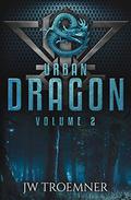 Urban Dragon Volume 2  (Urban Dragon, #4-6) by J.W. Troemner