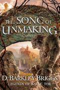 The Song of Unmaking (Legends of Karac Tor #3) by D. Barkley Briggs