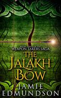 The Jalakh Bow (The Weapon Takers Saga #3) by Jamie Edmundson