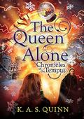 The Queen Alone (Chronicles of the Tempus #3) by K.A.S. Quinn