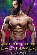 Auctioned to the Babymaker by Luna Voss