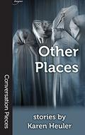 Other Places by Karen Heuler