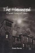 The Haunted: A Social History of Ghosts by Owen Davies