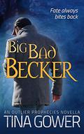 Big Bad Becker (The Outlier Prophecies #1.5) by Tina Gower