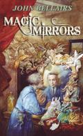 Magic Mirrors: The High Fantasy and Low Parody of John Bellairs (Prospero and Roger Bacon #1.5) by John Bellairs