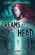Dreams in Her Head (Sparkstone Saga #2) by Clare C. Marshall