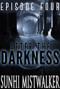 After The Darkness: Episode Four (After The Darkness #4) by SunHi Mistwalker