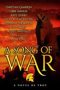 A Song of War: A Novel of Troy by Kate Quinn, Christian Cameron