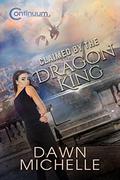 Claimed by the Dragon King  (The Continuum Book 1) by Dawn Michelle
