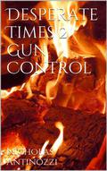 Desperate Times 2 Gun Control (Desperate Times #2) by Steve Peterson