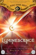 Luminescence (Middle School Magic #3) by Braden Bell