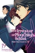 The Irregular at Magic High School, Vol. 19 (魔法科高校の劣等生 [Mahouka Koukou no Rettousei] #19) by Tsutomu Satou