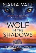 Wolf in the Shadows (The Legend of All Wolves #5) by Maria Vale