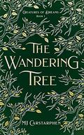 The Wandering Tree (Creatures of Dreams #1) by MJ Carstarphen