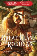 The Great Clans of Rokugan: Legend of the Five Rings: The Collected Novellas Volume 2 by Marie Brennan