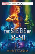 The Siege of X-41: A Marvel School of X Novel by Tristan Palmgren