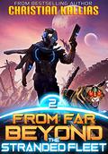 The Stranded Fleet: An Epic Space Opera Saga (From Far Beyond #2) by Christian Kallias