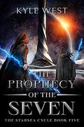 The Prophecy of the Seven (The Starsea Cycle #5) by Kyle West