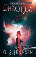 Chaotica (Riven Worlds #5) by G.S. Jennsen