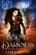 Bound to Darkness by Ciara Graves