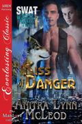 Kiss of Danger (SWAT—Secret Werewolf Assault Team #1) by Anitra Lynn McLeod