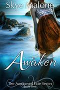 Awaken (Awakened Fate #1) by Skye Malone