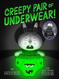 Creepy Pair of Underwear! by Aaron Reynolds