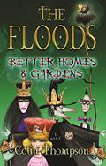 Better Homes and Gardens (The Floods #8) by Colin Thompson
