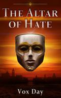 The Altar of Hate by Vox Day