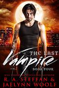 The Last Vampire: Book Four (The Last Vampire #4) by Jaelynn Woolf