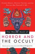 The Weiser Book of Horror and the Occult: Hidden Magic, Occult Truths, and the Stories That Started It All by Lon Milo DuQuette