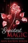 The Greatest Magic (Thicker Than Water #0.5) by Ann-Katrin Byrde