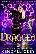 Dragged (Asgard Awakening #3) by Kendall Grey