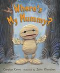 Where's My Mummy? by Carolyn Crimi