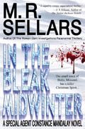 In The Bleak Midwinter: A Special Agent Constance Mandalay Novel (Special Agent Constance Mandalay #1) by M.R. Sellars