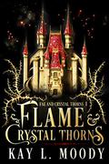 Flame and Crystal Thorns (Fae and Crystal Thorns #1) by Kay L. Moody