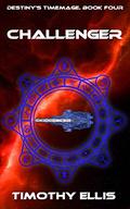 Challenger (Destiny's Timemage #4) by Timothy Ellis