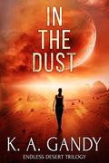 In The Dust (Endless Desert #1) by K.A. Gandy