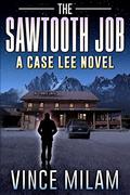 The Sawtooth Job by Vince Milam