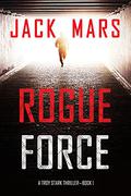 Rogue Force (Troy Stark Thriller #1) by Jack Mars