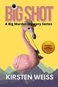 Big Shot (A Big Murder Mystery #1) by Kirsten Weiss