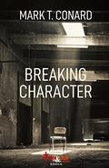 Breaking Character by Mark T. Conard