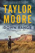 Down Range by Taylor Moore