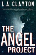 The Angel Project (TAP #1) by L.A. Clayton