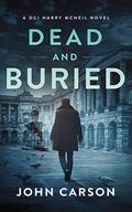 Dead and Buried: A Scottish Detective Mystery by John Carson