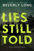 Lies Still Told: An A.L. McKittridge Novel, 3 by Beverly Long