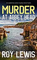 MURDER AT ABBEY HEAD an addictive crime mystery full of twists (Arnold Landon Detective Mystery and Suspense #17) by Roy Lewis