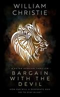 Bargain with the Devil (A Peter Avakian Thriller #2) by William Christie